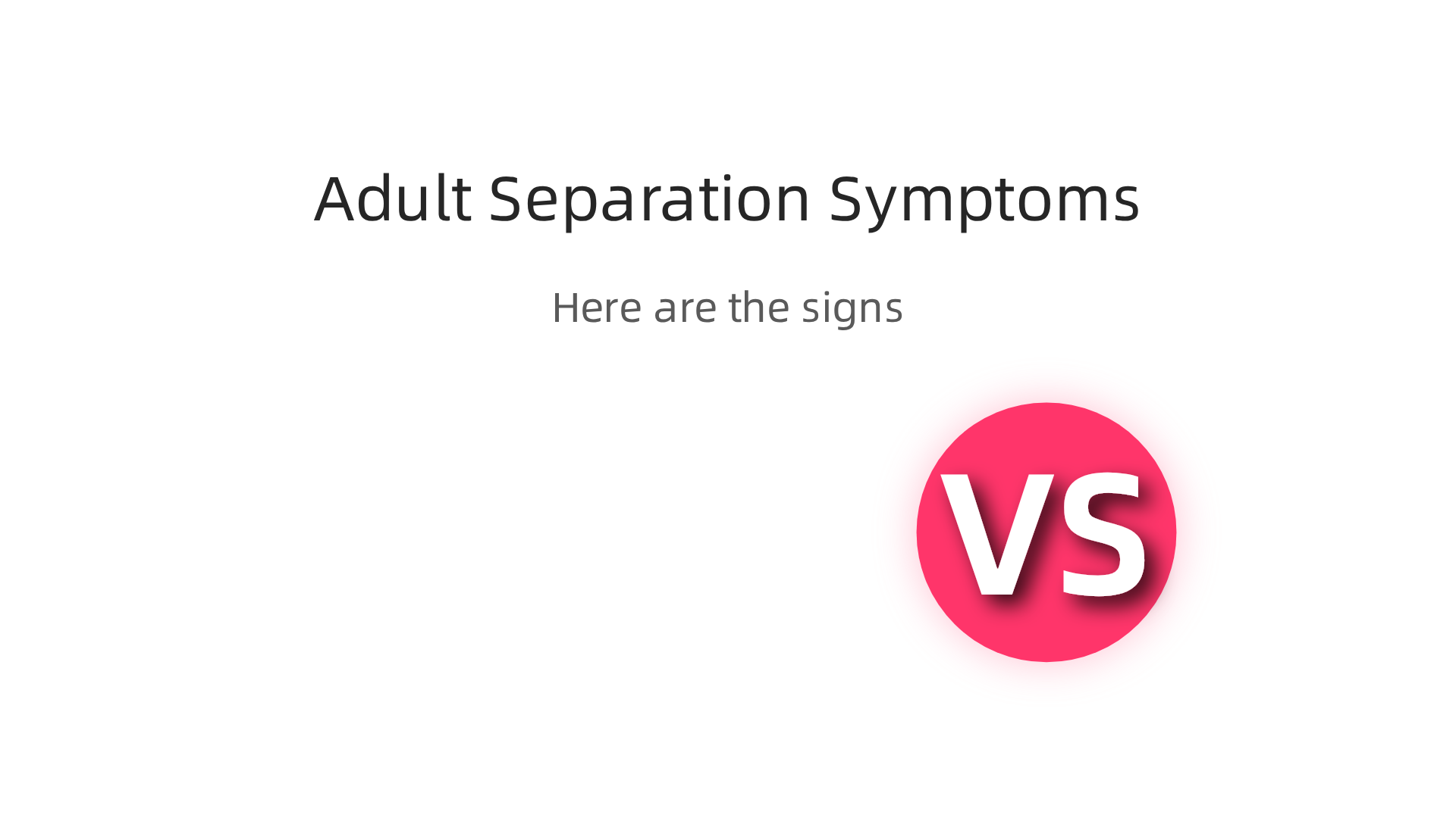 Understand the specific signs that characterize adult separation anxiety disorder.